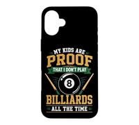 Billiards Pool Player Ball Dad Mom My Kids Are Proof That I Case for iPhone 16 Plus
