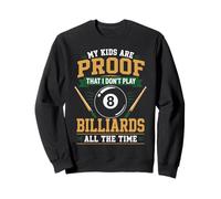 Billiards Pool Player Ball Dad Mom My Kids Are Proof That I Sweatshirt