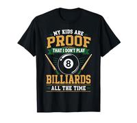 Billiards Pool Player Ball Dad Mom My Kids are Proof that I T-Shirt