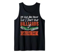 Billiards Pool Player Ball Dad Mom My Kids are Proof that I Tank Top
