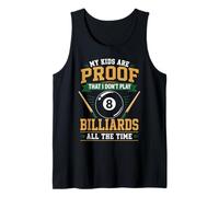 Billiards Pool Player Ball Dad Mom My Kids are Proof that I Tank Top
