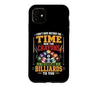 Billiards Pool Player Ball I Don't Have Neither The Time Nor Case for iPhone 11