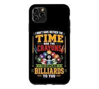 Billiards Pool Player Ball I Don't Have Neither The Time Nor Case for iPhone 11 Pro Max