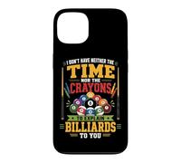 Billiards Pool Player Ball I Don't Have Neither The Time Nor Case for iPhone 13