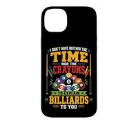 Billiards Pool Player Ball I Don't Have Neither The Time Nor Case for iPhone 14 Plus