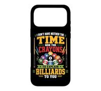 Billiards Pool Player Ball I Don't Have Neither The Time Nor Case for iPhone 17 Pro Max