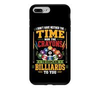 Billiards Pool Player Ball I Don't Have Neither The Time Nor Case for iPhone 7 Plus/8 Plus