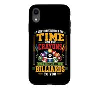 Billiards Pool Player Ball I Don't Have Neither The Time Nor Case for iPhone XR