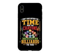 Billiards Pool Player Ball I Don't Have Neither The Time Nor Case for iPhone XS Max