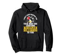 Billiards Pool Player Ball I Don't Have Neither The Time Nor Pullover Hoodie