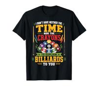 Billiards Pool Player Ball I Don't Have Neither The Time Nor T-Shirt
