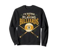 Billiards Pool Player Ball I'd Rather Be Playing Billiards Sweatshirt