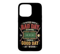 Billiards Pool Player Ball I'd Rather Have A Bad Day Playing Case for iPhone 15 Pro Max