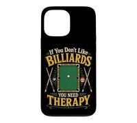 Billiards Pool Player Ball If You Don't Like Billiards You Case for iPhone 13 Pro Max
