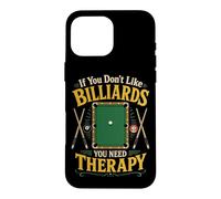 Billiards Pool Player Ball If You Don't Like Billiards You Case for iPhone 16 Pro Max