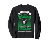 Billiards Pool Player Ball I'm Not Yelling This Is My Sweatshirt