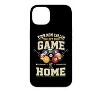 Billiards Pool Player Ball Mom Your Mom Called You Left Your Case for iPhone 13