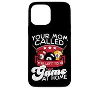 Billiards Pool Player Ball Mom Your Mom Called You Left Your Case for iPhone 13 Pro Max