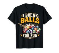 Billiards Pool Player Ball Pun I Break Balls for Fun T-Shirt