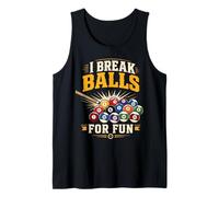 Billiards Pool Player Ball Pun I Break Balls for Fun Tank Top