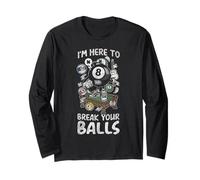 Billiards Pool Player Ball Pun I'm Here to Break Your Balls Long Sleeve T-Shirt