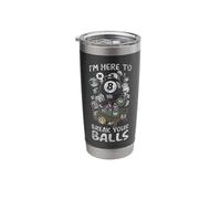 Billiards Pool Player Ball Pun I'm Here to Break Your Balls Stainless Steel Insulated Tumbler