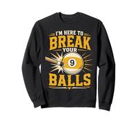 Billiards Pool Player Ball Pun I'm Here To Break Your Balls Sweatshirt