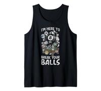 Billiards Pool Player Ball Pun I'm Here to Break Your Balls Tank Top