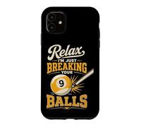 Billiards Pool Player Ball Pun Relax I'm Just Breaking Your Case for iPhone 11