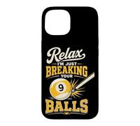 Billiards Pool Player Ball Pun Relax I'm Just Breaking Your Case for iPhone 15
