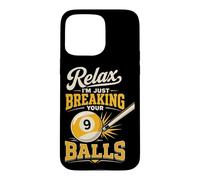 Billiards Pool Player Ball Pun Relax I'm Just Breaking Your Case for iPhone 15 Pro Max