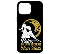 Billiards Pool Player Ball Pun Relax I'm Just Breaking Your Case for iPhone 16 Pro Max