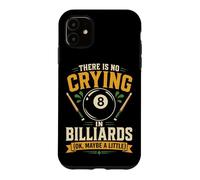 Billiards Pool Player Ball There Is No Crying In Billiards Case for iPhone 11
