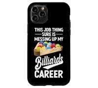 Billiards Pool Player Ball This Job Thing Sure Is Messing Up Case for iPhone 11 Pro