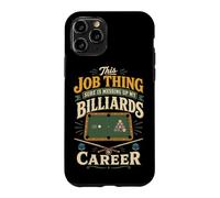 Billiards Pool Player Ball This Job Thing Sure Is Messing Up Case for iPhone 11 Pro