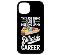 Billiards Pool Player Ball This Job Thing Sure Is Messing Up Case for iPhone 13