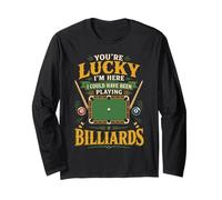 Billiards Pool Player Ball You're Lucky I'm Here I Could Long Sleeve T-Shirt
