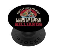 Billiards Pool Player Ball You're Lucky I'm Here I Could PopSockets Adhesive PopGrip