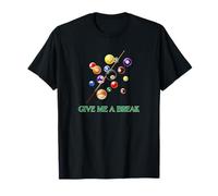 Billiards Pool Snooker Eight Ball Pool Table Give me a Break T-Shirt