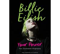 Billie Eilish: Your Power The Illustrated Biography