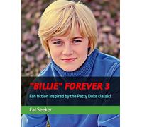 "BILLIE" FOREVER 3: Fan fiction inspired by the Patty Duke classic!