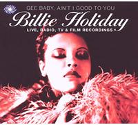 Billie Holiday - Gee Baby Aint I Good To You...