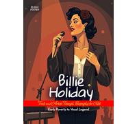 Billie Holiday Trials and Artistic Triumph Biography for Kids: Early Poverty to Vocal Legend
