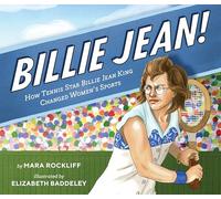 Billie Jean!: How Tennis Star Billie Jean King Changed Women's Sports