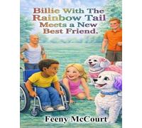 Billie With The Rainbow Tail Meets a New Best Friend: A Story and Lesson on Meeting New Dogs
