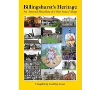 Billingshurst's Heritage: An Historical Miscellany of a West Sussex Village
