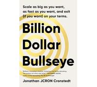 Billion Dollar Bullseye: Scale as big as you want, as fast as you want, and exit (if you want) on your terms.