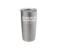 Billion Dollar Entrepreneur Motivational Quote Humor Stainless Steel Insulated Tumbler