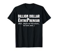 Billion Dollar Entrepreneur Motivational Quote Humor T-Shirt
