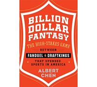 Billion Dollar Fantasy: The High-Stakes Game Between Fanduel and Draftkings That Upended Sports in America